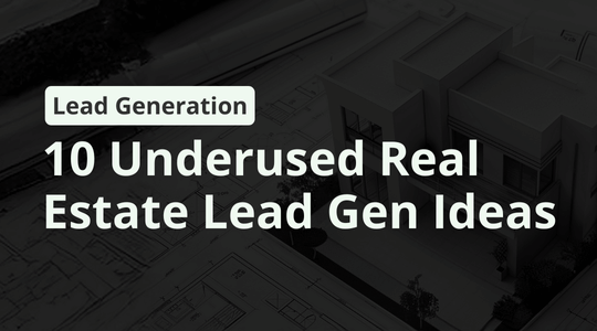 10 Proven Yet Underused Online Real Estate Lead Generation Ideas