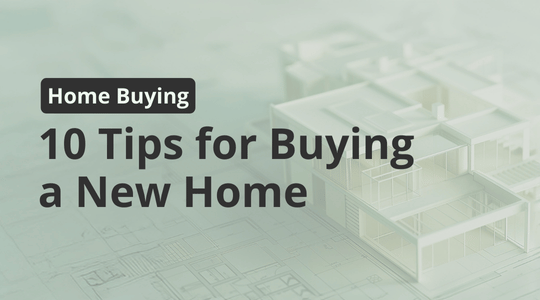 10 Tips for Buying a New Home And 5 Mistakes to Avoid