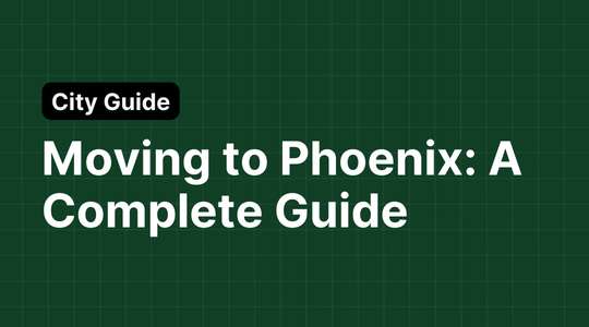 Moving to Phoenix: A Complete Guide