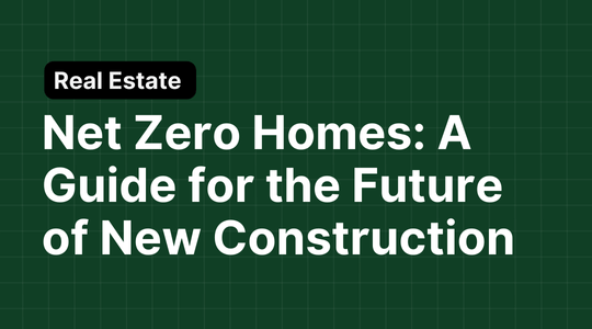 Net Zero Homes: A Guide for the Future of New Construction