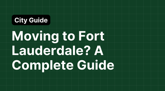 Moving to Fort Lauderdale? A Complete Guide