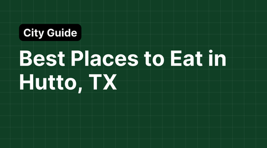 Best Places to Eat in Hutto, TX